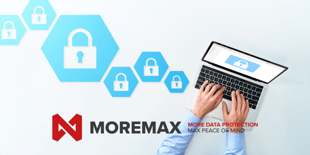 MORE data protection for MAX peace of mind