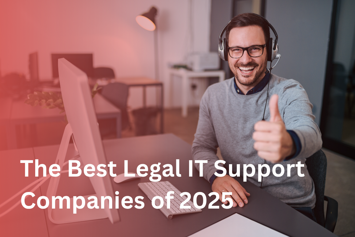 The Best Legal IT Support Companies of 2025