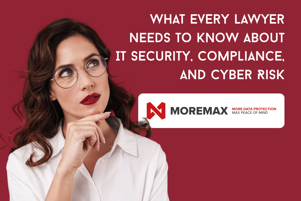What Every Lawyer Needs to Know About IT Security, Compliance, and Cyber Risk